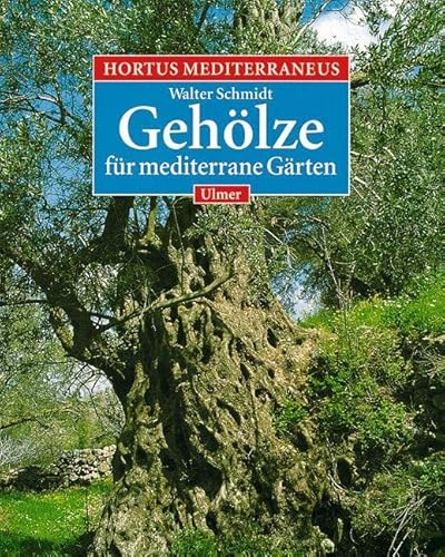 Hortus Mediterraneus, Bd.2, Die Gehölze für mediterrane Gärten von Ulmer Eugen Verlag